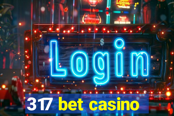 317 bet casino